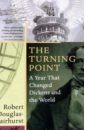 Douglas-Fairhurst Robert The Turning Point. A Year that Changed Dickens and the World dickens charles scenes of london life