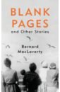 MacLaverty Bernard Blank Pages and Other Stories maclaverty bernard midwinter break