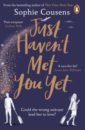 Cousens Sophie Just Haven't Met You Yet cowan laura the usborne book of the moon