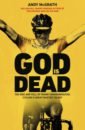 McGrath Andy God is Dead. The Rise and Fall of Frank Vandenbroucke, Cycling's Great Wasted Talent