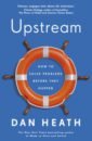Heath Dan Upstream. How to solve problems before they happen heath dan upstream how to solve problems before they happen