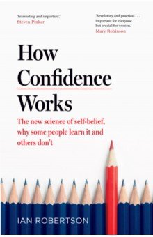 How Confidence Works. The new science of self-belief