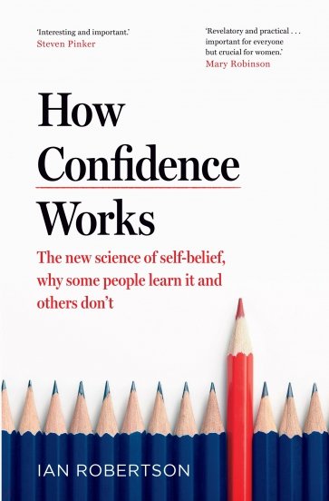 How Confidence Works. The new science of self-belief