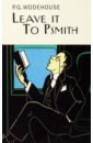 Wodehouse Pelham Grenville Leave it to Psmith wodehouse pelham grenville leave it to psmith