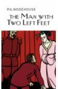 Wodehouse Pelham Grenville The Man with Two Left Feet wodehouse pelham grenville the man with two left feet