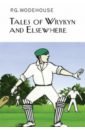 Wodehouse Pelham Grenville Tales of Wrykyn and Elsewhere wodehouse pelham grenville mike at wrykyn