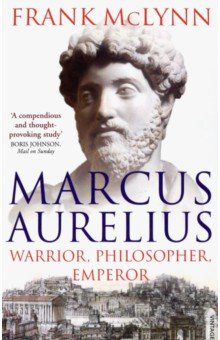 

Marcus Aurelius. Warrior, Philosopher, Emperor