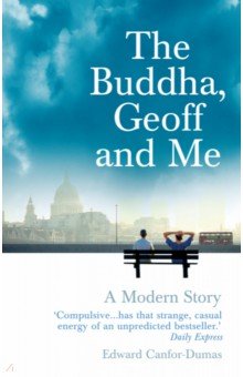 The Buddha, Geoff and Me. A Modern Story