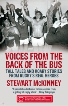 Voices from the Back of the Bus. Tall Tales and Hoary Stories from Rugby's Real Heroes Penguin