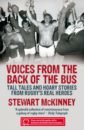 McKinney Stewart Voices from the Back of the Bus. Tall Tales and Hoary Stories from Rugby's Real Heroes lost and found true tales of love and rescue from battersea dogs