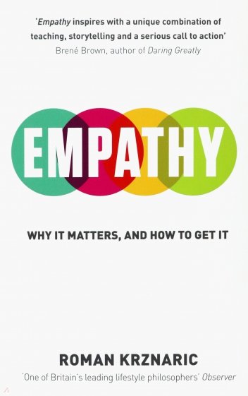 Empathy. Why It Matters, And How To Get It