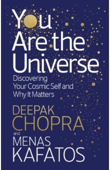 Chopra Deepak, Kafatos Menas - You Are the Universe. Discovering Your Cosmic Self and Why It Matters