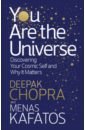 Chopra Deepak, Kafatos Menas You Are the Universe. Discovering Your Cosmic Self and Why It Matters chopra d you are the universe