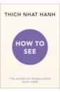 Hanh Thich Nhat How to See hanh thich nhat how to see