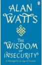 Watts Alan Wisdom Of Insecurity. A Message for an Age of Anxiety watts alan the way of zen