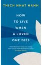 Hanh Thich Nhat How To Live When A Loved One Dies