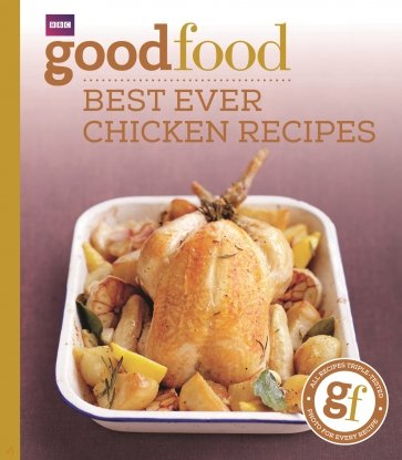 Good Food. Best Ever Chicken Recipes