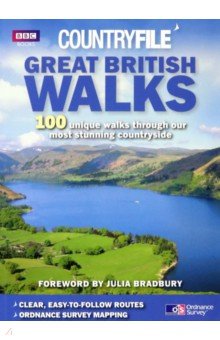 Countryfile. Great British Walks. 100 unique walks through our most stunning countryside