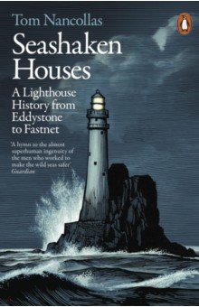 Seashaken Houses. A Lighthouse History from Eddystone to Fastnet
