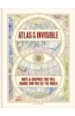 Cheshire James, Uberti Oliver Atlas of the Invisible. Maps & Graphics That Will Change How You See the World brown brene atlas of the heart mapping meaningful connection and the language of human experience