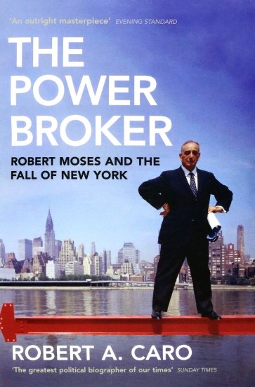 The Power Broker. Robert Moses and the Fall of New York