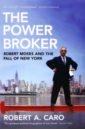 Caro Robert A. The Power Broker. Robert Moses and the Fall of New York