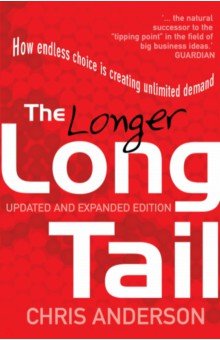 Anderson Chris - The Long Tail. How Endless Choice is Creating Unlimited Demand