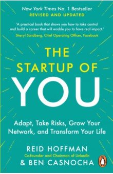 Hoffman Reid, Casnocha Ben - The Start-up of You. Adapt, Take Risks, Grow Your Network, and Transform Your Life