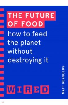 The Future of Food. How to Feed the Planet Without Destroying It