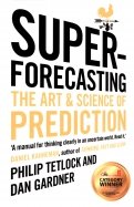 Superforecasting. The Art and Science of Prediction