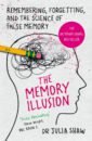 Shaw Julia The Memory Illusion. Remembering, Forgetting, and the Science of False Memory gifford clive so you think you know london