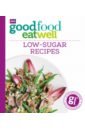 Good Food Eat Well. Low-Sugar Recipes good food low calorie recipes