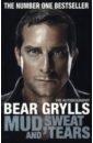 caldwell tommy the push a climber s journey of endurance risk and going beyond limits Grylls Bear Mud, Sweat and Tears