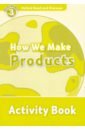McCallum Alistair Oxford Read and Discover. Level 3. How We Make Products. Activity Book raynham alex oxford read and discover level 3 how we make products audio pack