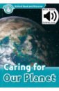 Hannam Joyce Oxford Read and Discover. Level 6. Caring for Our Planet Audio Pack