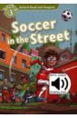Shipton Paul Oxford Read and Imagine. Level 3. Soccer in the Street Audio Pack shipton paul oxford read and imagine level 1 the new glasses audio pack