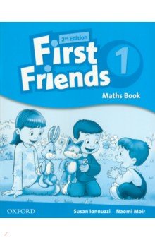Iannuzzi Susan, Moir Naomi - First Friends. Second Edition. Level 1. Maths Book