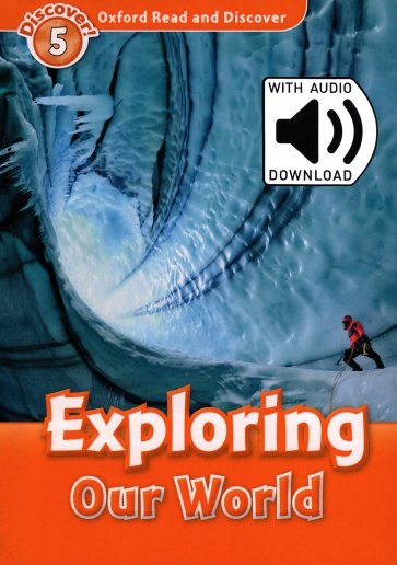 Oxford Read and Discover. Level 5. Exploring Our World Audio Pack