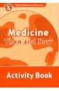 Oxford Read and Discover. Level 5. Medicine Then and Now. Activity Book penn julie oxford read and discover level 5 wild weather activity book