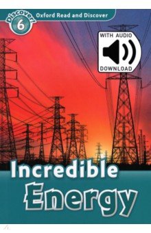 

Oxford Read and Discover. Level 6. Incredible Energy Audio Pack