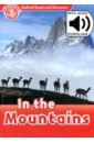 Northcott Richard Oxford Read and Discover. Level 2. In the Mountains Audio Pack northcott richard oxford read and discover level 4 animals in art audio pack