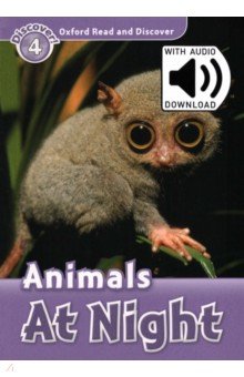 Обложка книги Oxford Read and Discover. Level 4. Animals At Night Audio Pack, Bladon Rachel