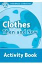 McCallum Alistair Oxford Read and Discover. Level 6. Clothes Then and Now. Activity Book mccallum alistair oxford read and discover level 5 materials to products activity book