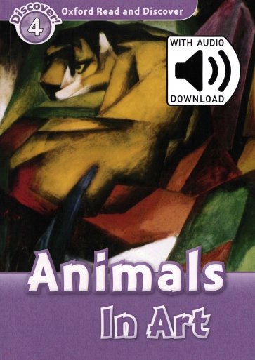 Oxford Read and Discover. Level 4. Animals in Art Audio Pack