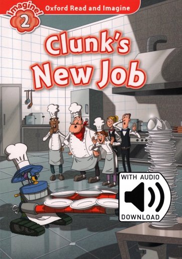 Oxford Read and Imagine. Level 2. Clunk's New Job Audio Pack