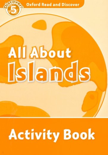 Oxford Read and Discover. Level 5. All About Islands. Activity Book