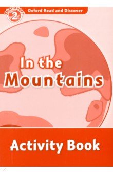 Oxford Read and Discover. Level 2. In the Mountains. Activity Book