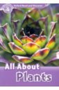 Penn Julie Oxford Read and Discover. Level 4. All About Plants raynham alex oxford read and discover level 6 all about space