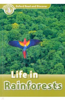 

Oxford Read and Discover. Level 3. Life in Rainforests
