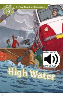 Oxford Read and Imagine. Level 3. High Water Audio Pack